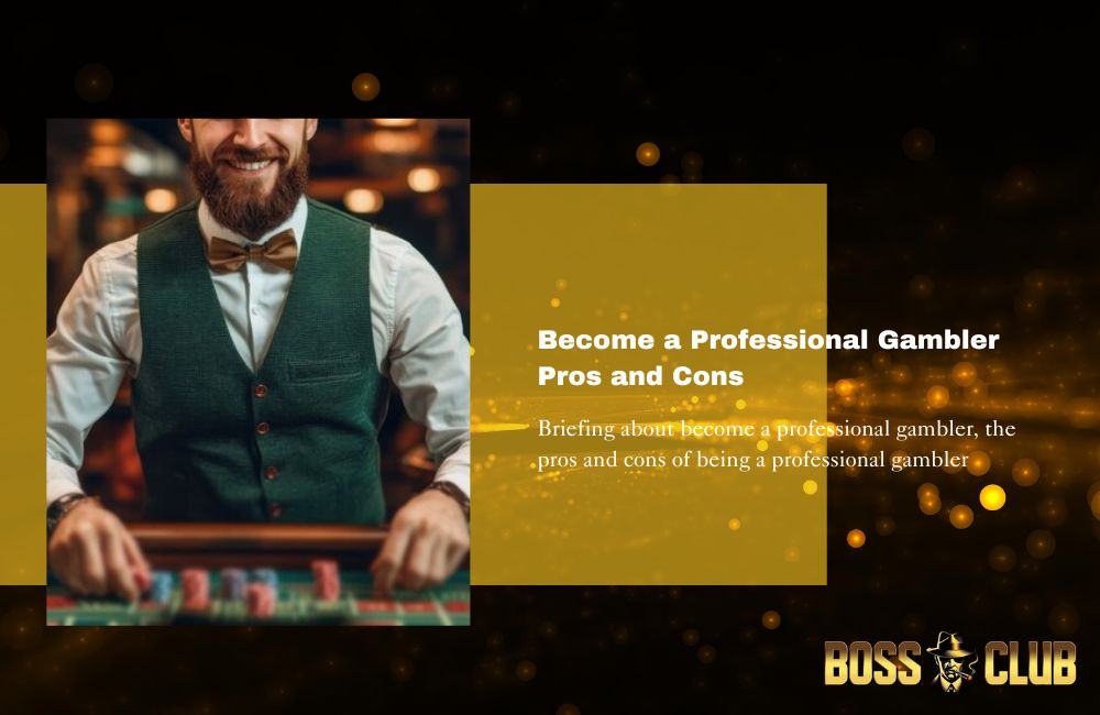 bc55 casino become a professional gambler pros and cons