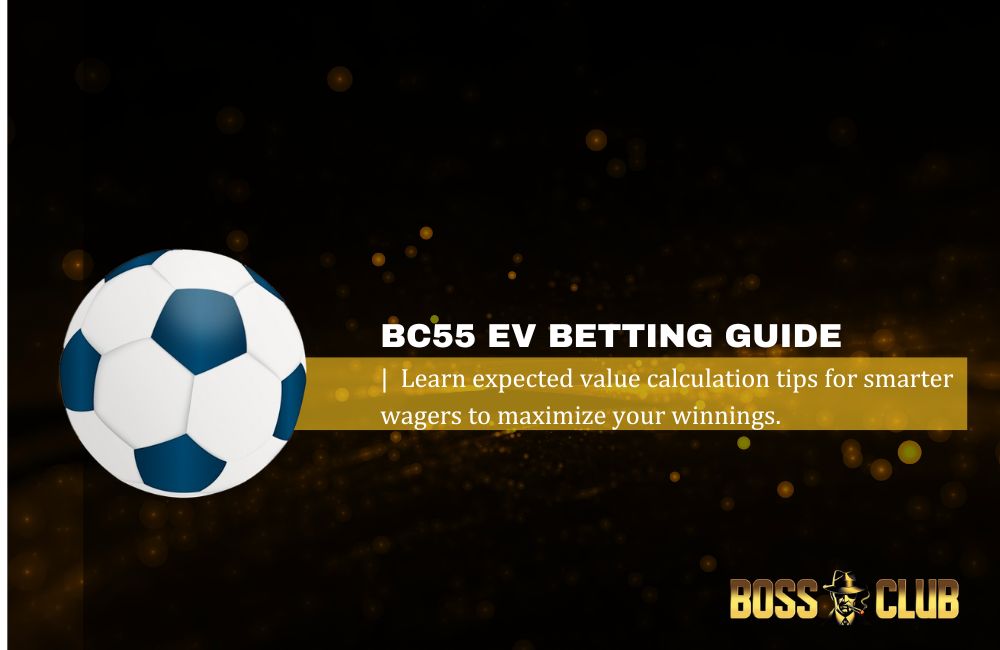 bc55 ev betting guide