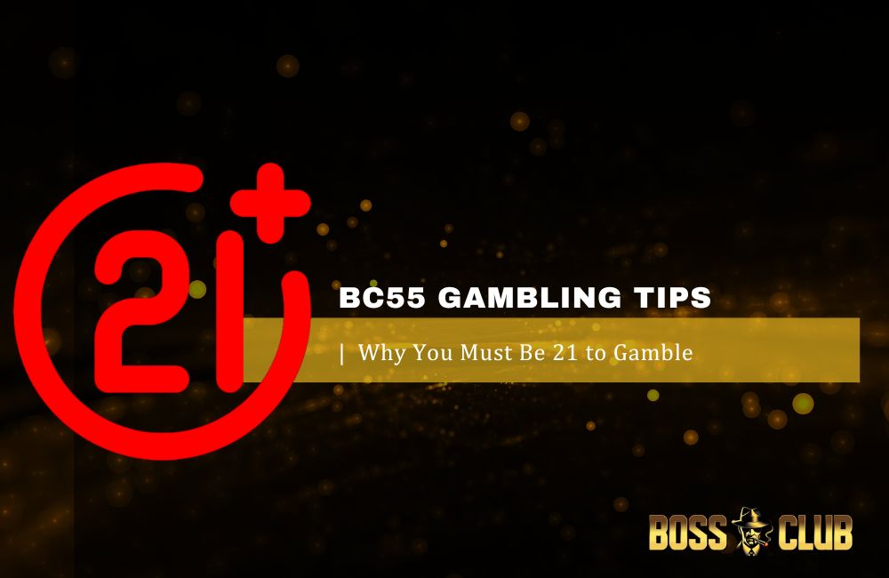 bc55 gambling tips about gamble age