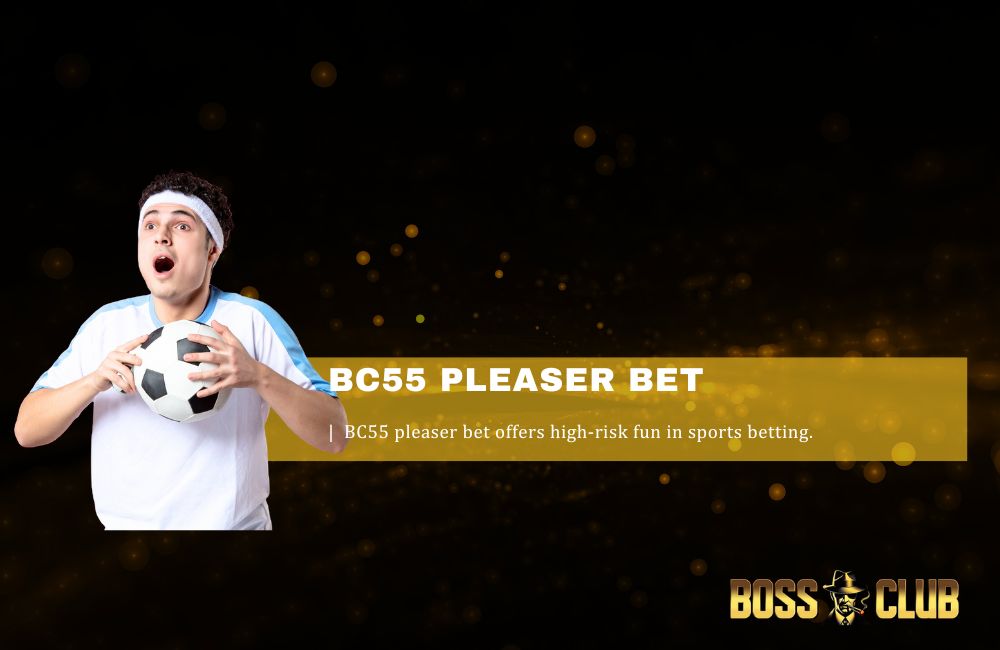 bc55 pleaser bet