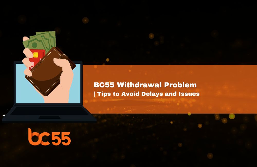 bc55 withdrawal problem