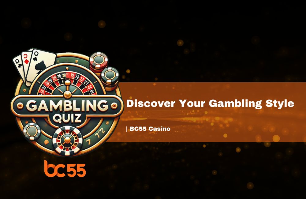 BC55 Casino Gambling Style Quiz