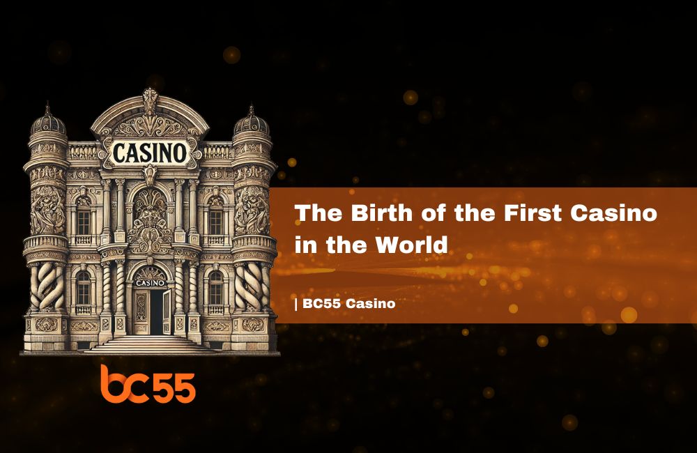 bc55 casino story about the first casino in the world