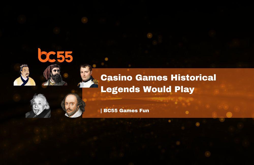 bc55 games historical figures gambling
