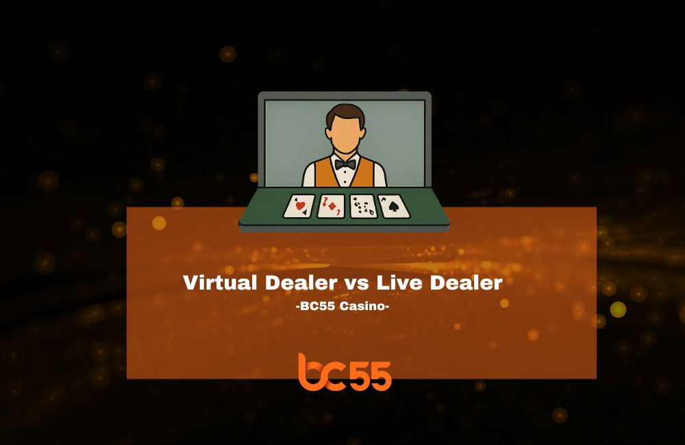 bc55 casino Virtual Dealer vs Live Dealer