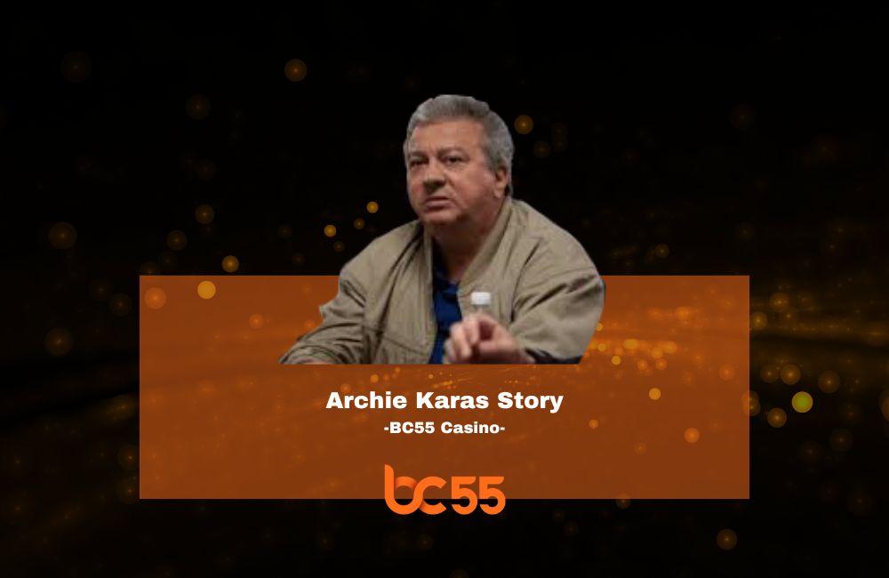 bc55 story of Archie Karas story