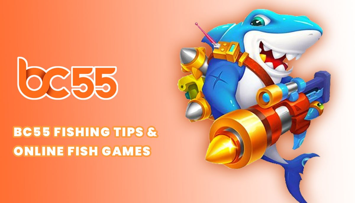 bc55 fishing tips