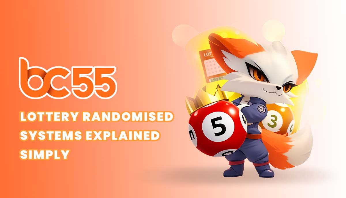 bc55 lottery randomised systems